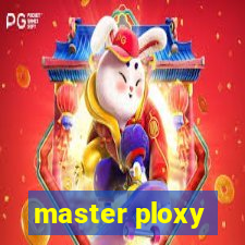 master ploxy