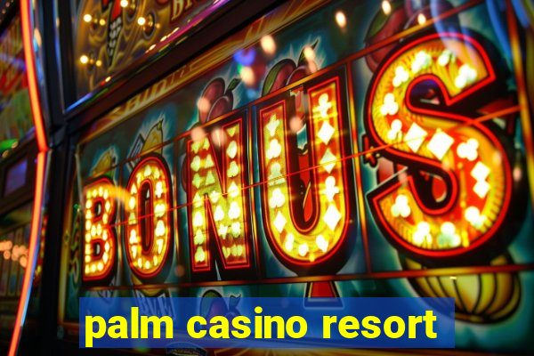 palm casino resort