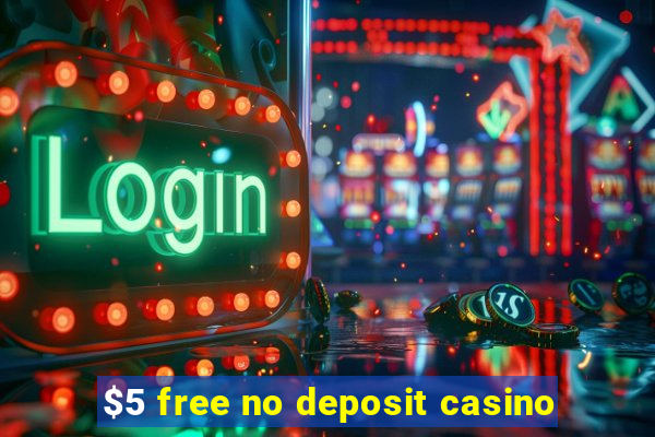 $5 free no deposit casino