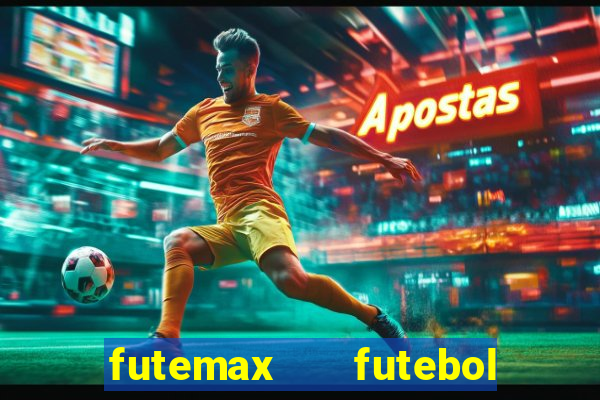 futemax   futebol ao vivo