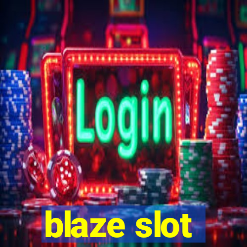 blaze slot