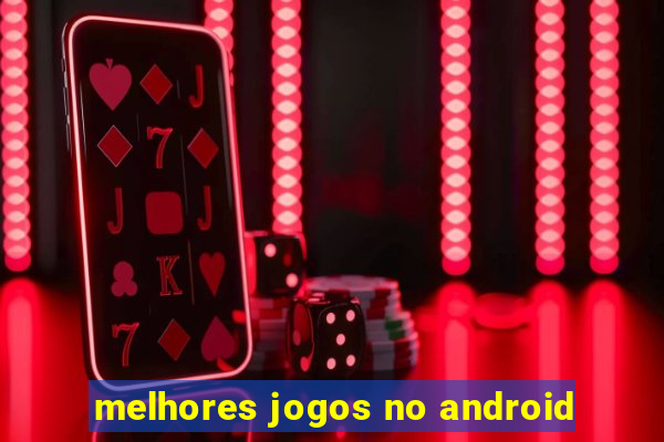 melhores jogos no android