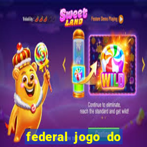 federal jogo do bicho hoje