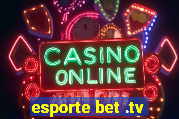 esporte bet .tv