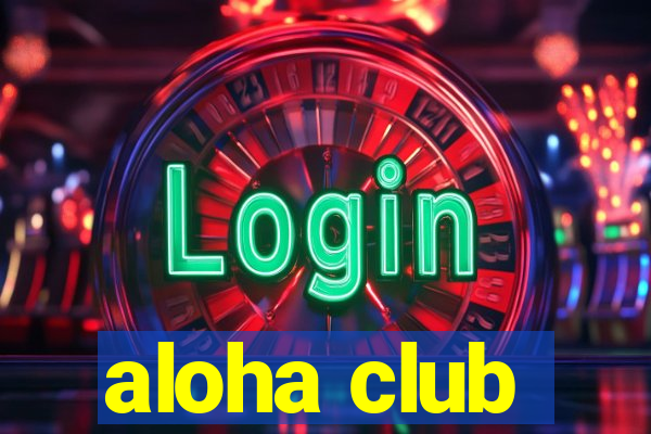 aloha club