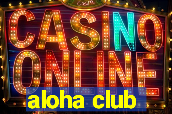 aloha club