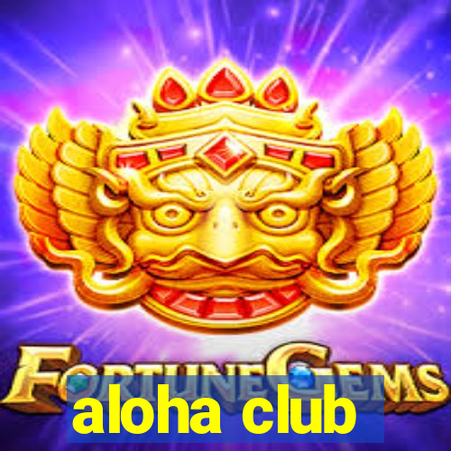 aloha club