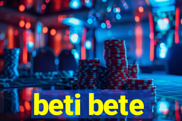 beti bete