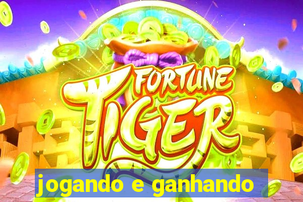 jogando e ganhando