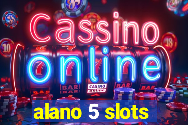 alano 5 slots