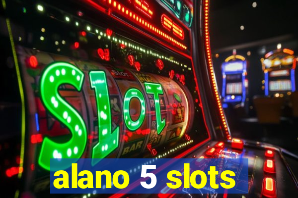 alano 5 slots