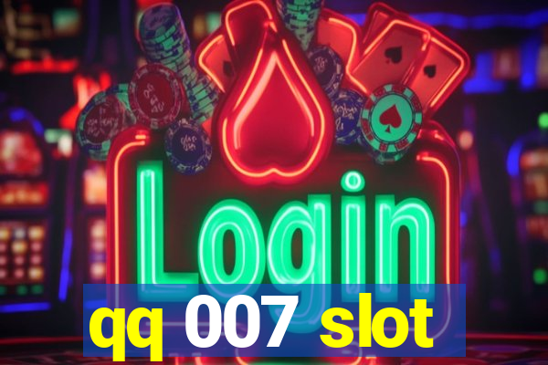 qq 007 slot