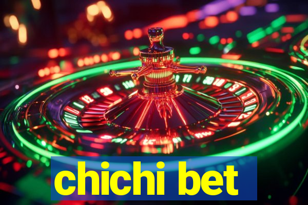 chichi bet