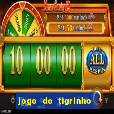 jogo do tigrinho oficial como jogar