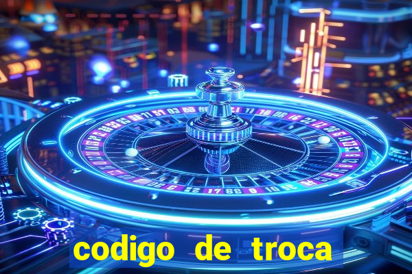 codigo de troca real casino