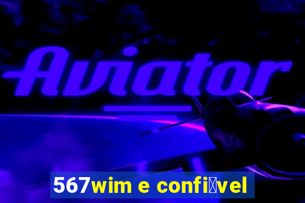 567wim e confi谩vel