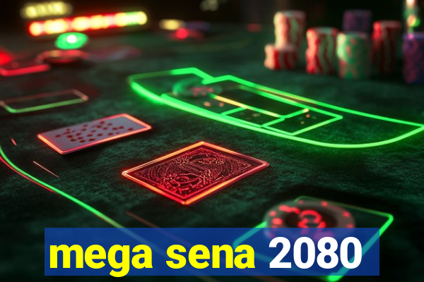 mega sena 2080