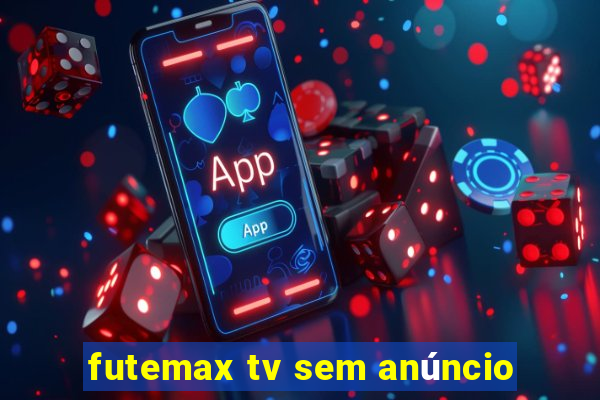 futemax tv sem anúncio