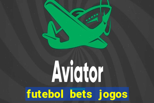 futebol bets jogos de hoje