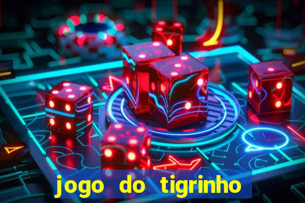 jogo do tigrinho que vem com bonus