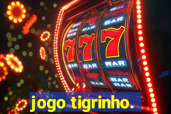 jogo tigrinho.