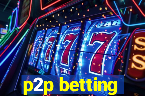 p2p betting