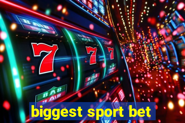 biggest sport bet