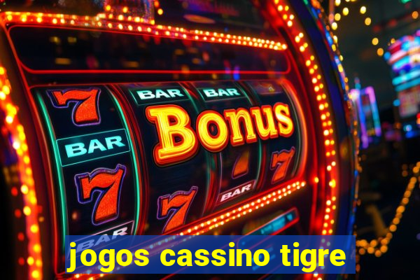 jogos cassino tigre