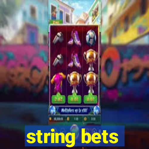 string bets