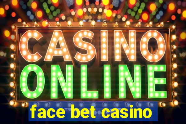 face bet casino