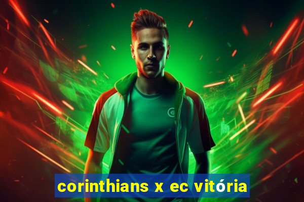 corinthians x ec vitória