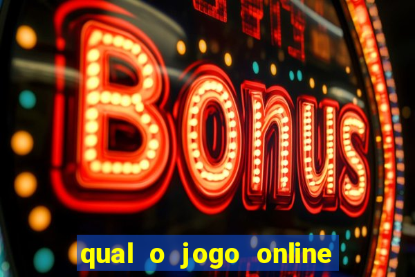 qual o jogo online que d谩 mais dinheiro