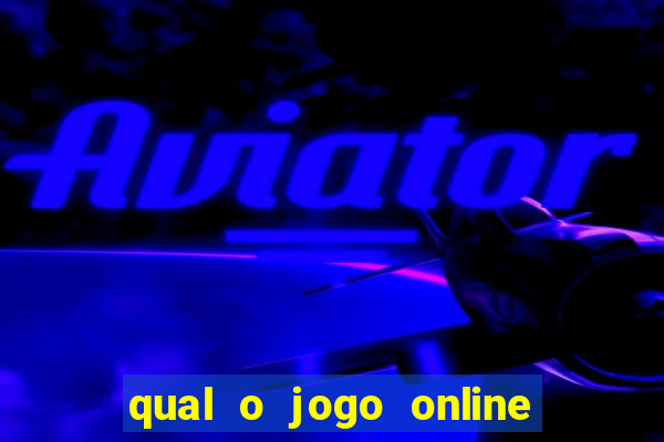 qual o jogo online que d谩 mais dinheiro