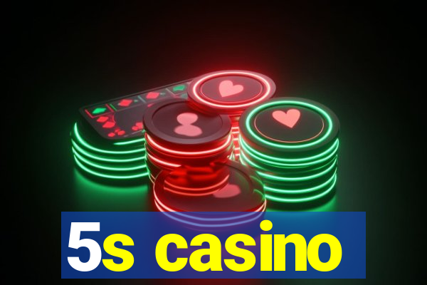 5s casino