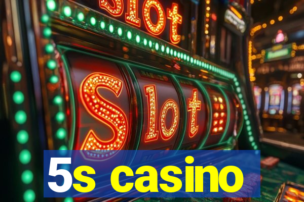 5s casino