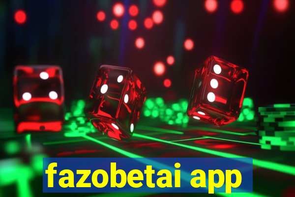 fazobetai app