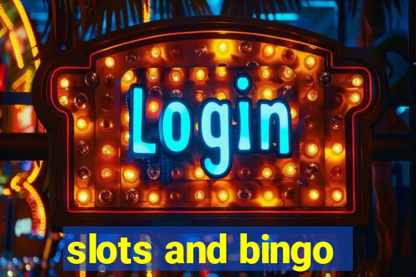 slots and bingo