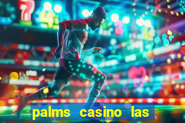 palms casino las vegas nevada