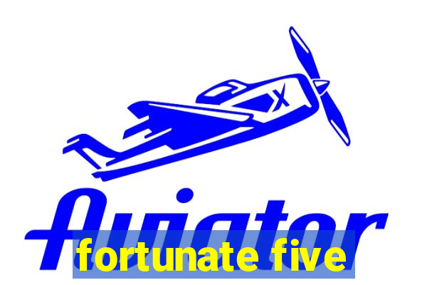 fortunate five