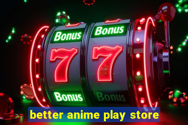 better anime play store