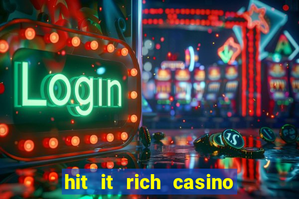 hit it rich casino slots bonus collector