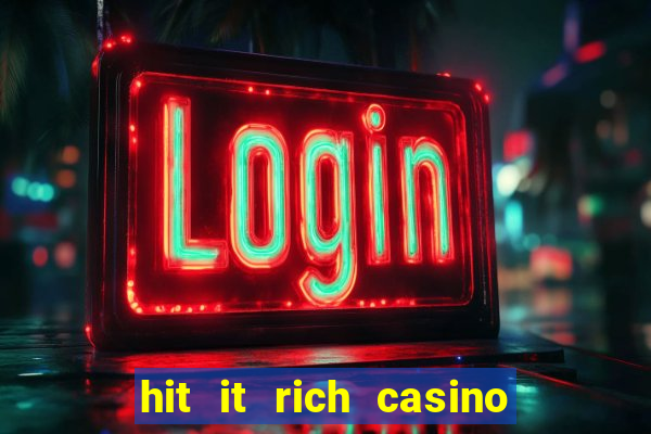 hit it rich casino slots bonus collector