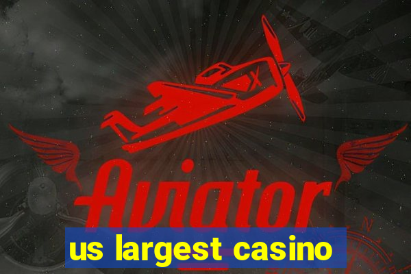 us largest casino