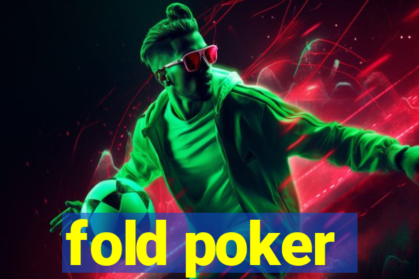 fold poker