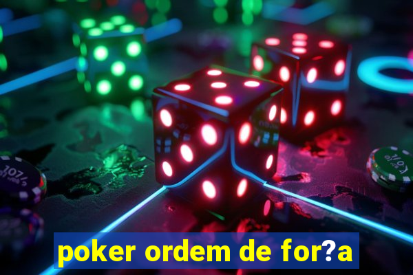 poker ordem de for?a