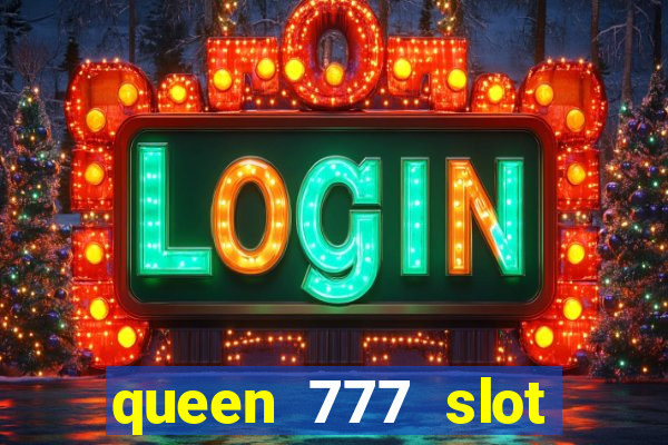 queen 777 slot login register