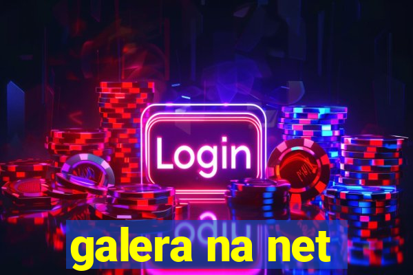 galera na net