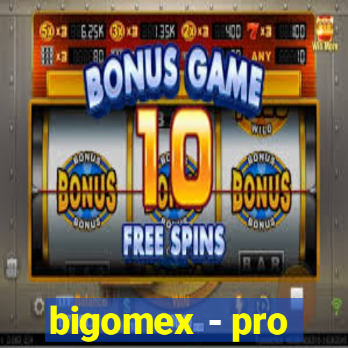 bigomex - pro