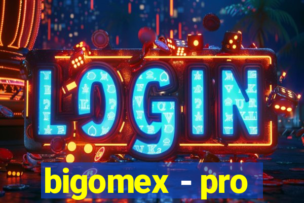 bigomex - pro