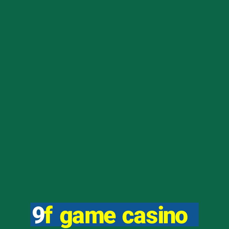 9f game casino